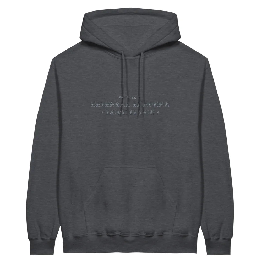 Hoodie BRODÉ - BETRAYAL IS HUMAN. LOVE IS DOG. - Dark Grey