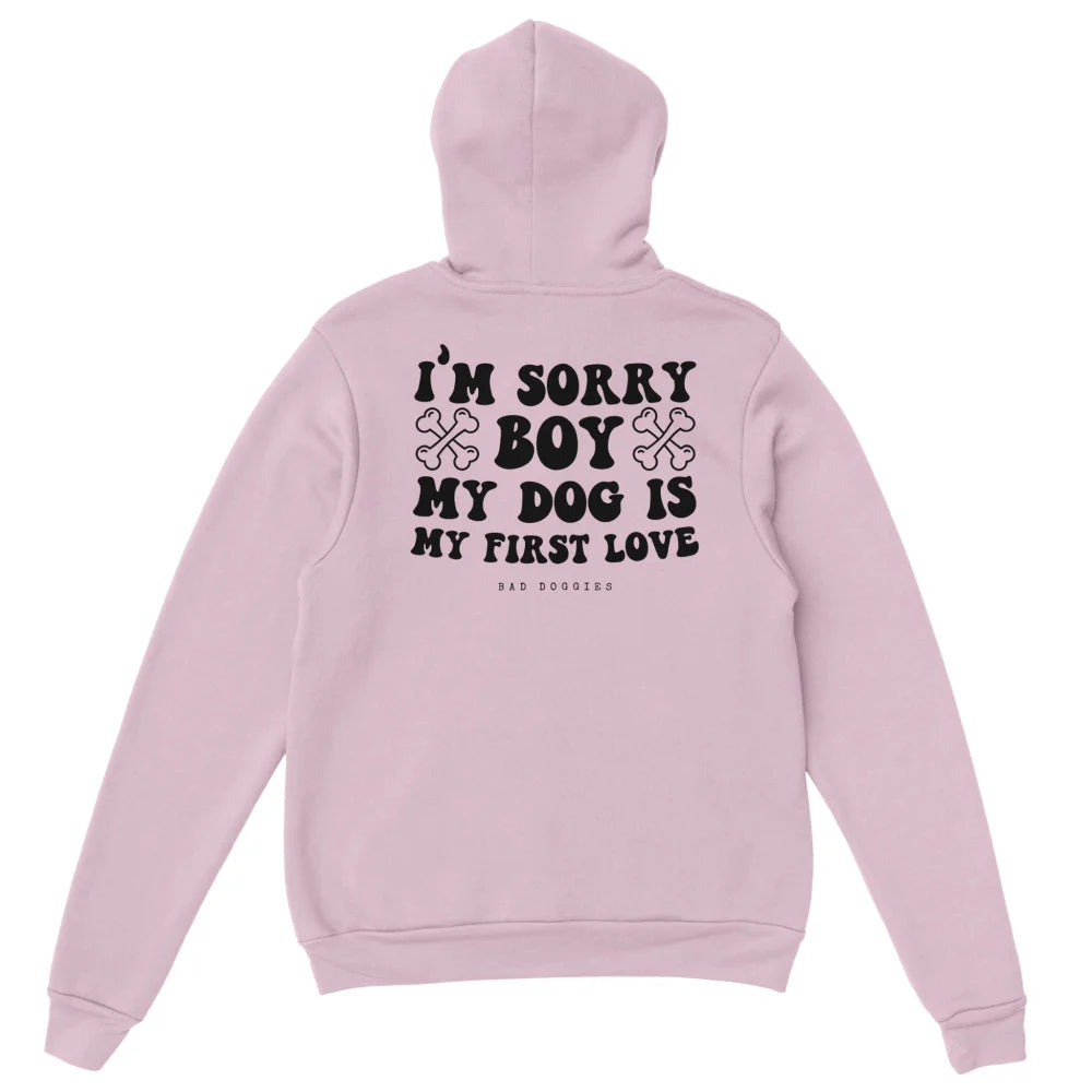 Hoodie 🦴 SORRY BOY MY DOG IS FIRST LOVE - 𝟷𝟾