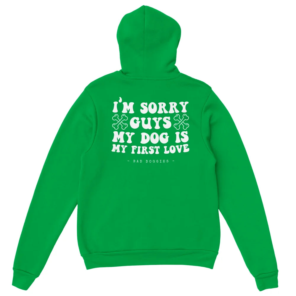 Hoodie 🦴 SORRY GUYS MY DOG IS MY FIRST LOVE 🦴 - Neon Green