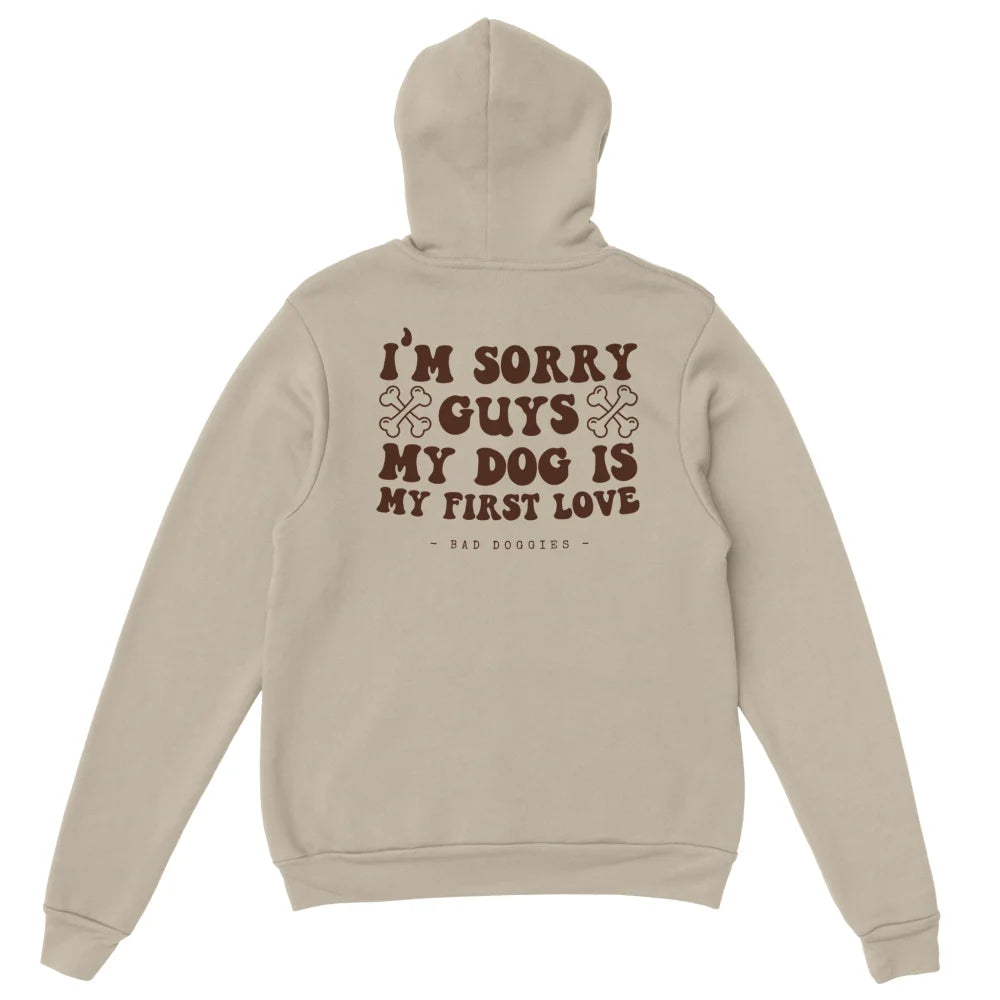 Hoodie 🦴 SORRY GUYS MY DOG IS MY FIRST LOVE 🦴 - Sahara / S