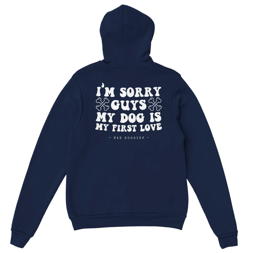 Hoodie 🦴 SORRY GUYS MY DOG IS MY FIRST LOVE 🦴 - Navy / S