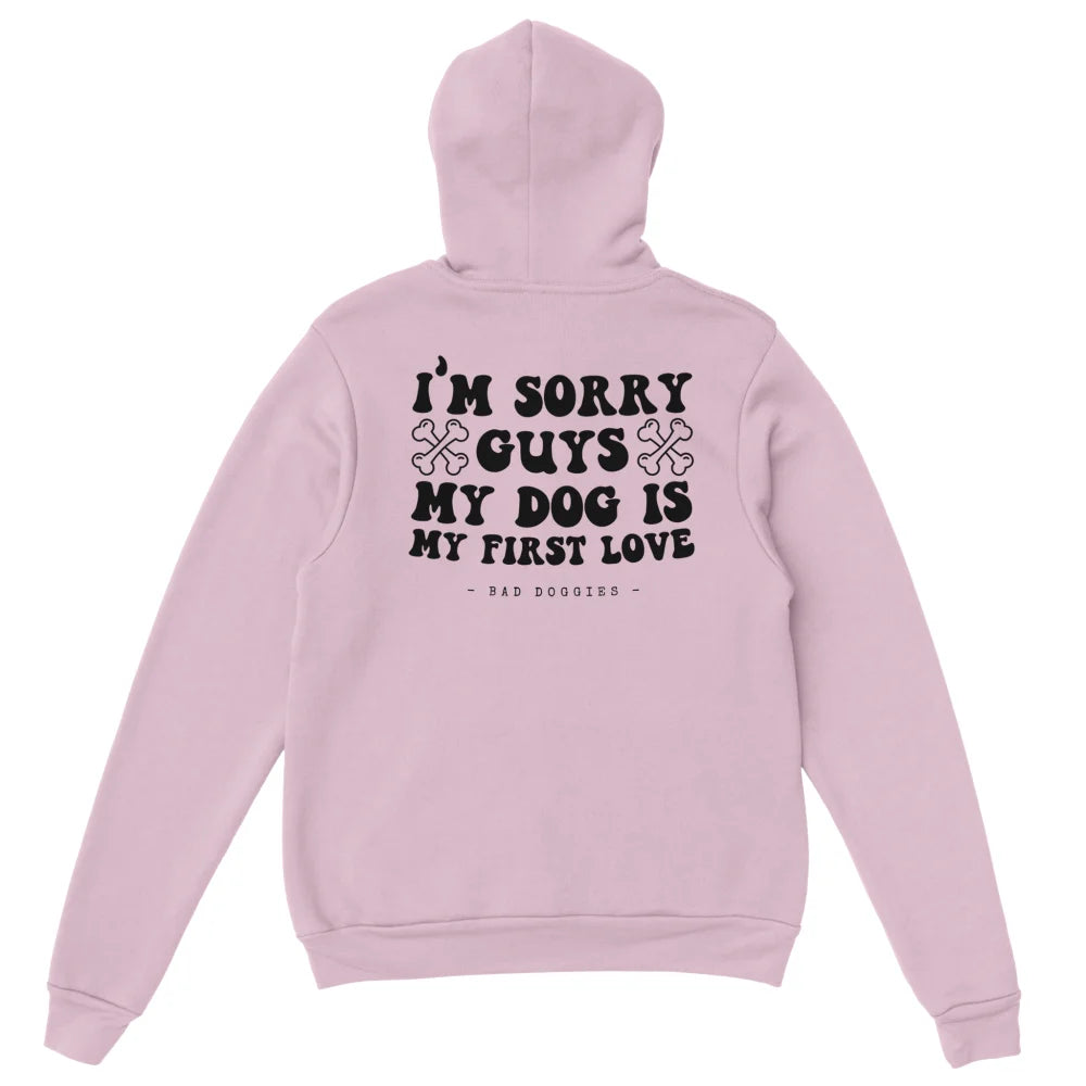 Hoodie 🦴 SORRY GUYS MY DOG IS MY FIRST LOVE 🦴 - Rose Poudré