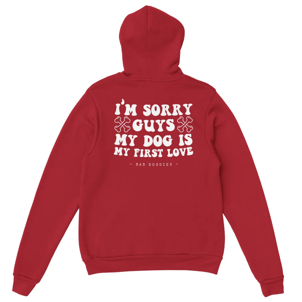 Hoodie 🦴 SORRY GUYS MY DOG IS MY FIRST LOVE 🦴 - Coquelicot