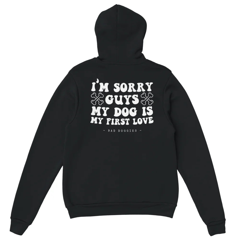 Hoodie 🦴 SORRY GUYS MY DOG IS MY FIRST LOVE 🦴 - Black Jack
