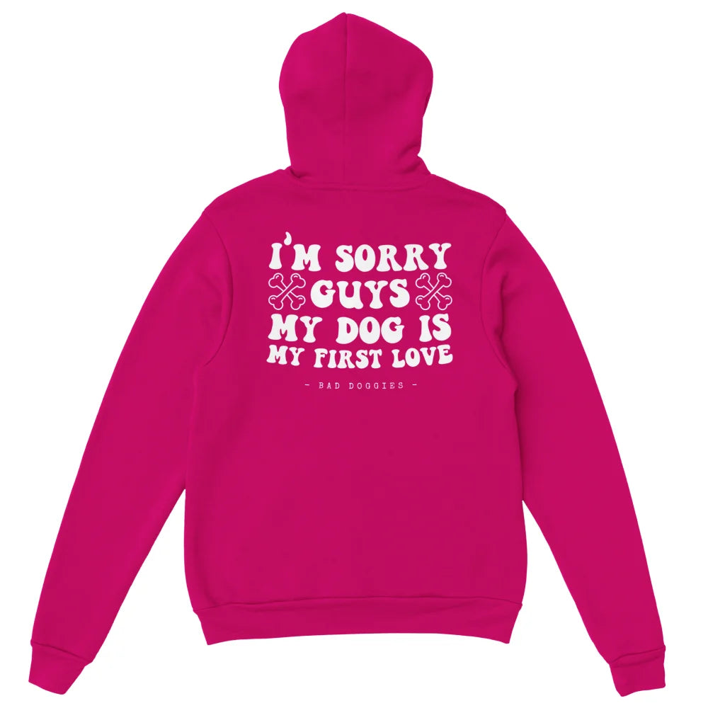 Hoodie 🦴 SORRY GUYS MY DOG IS MY FIRST LOVE 🦴 - Royal Pink