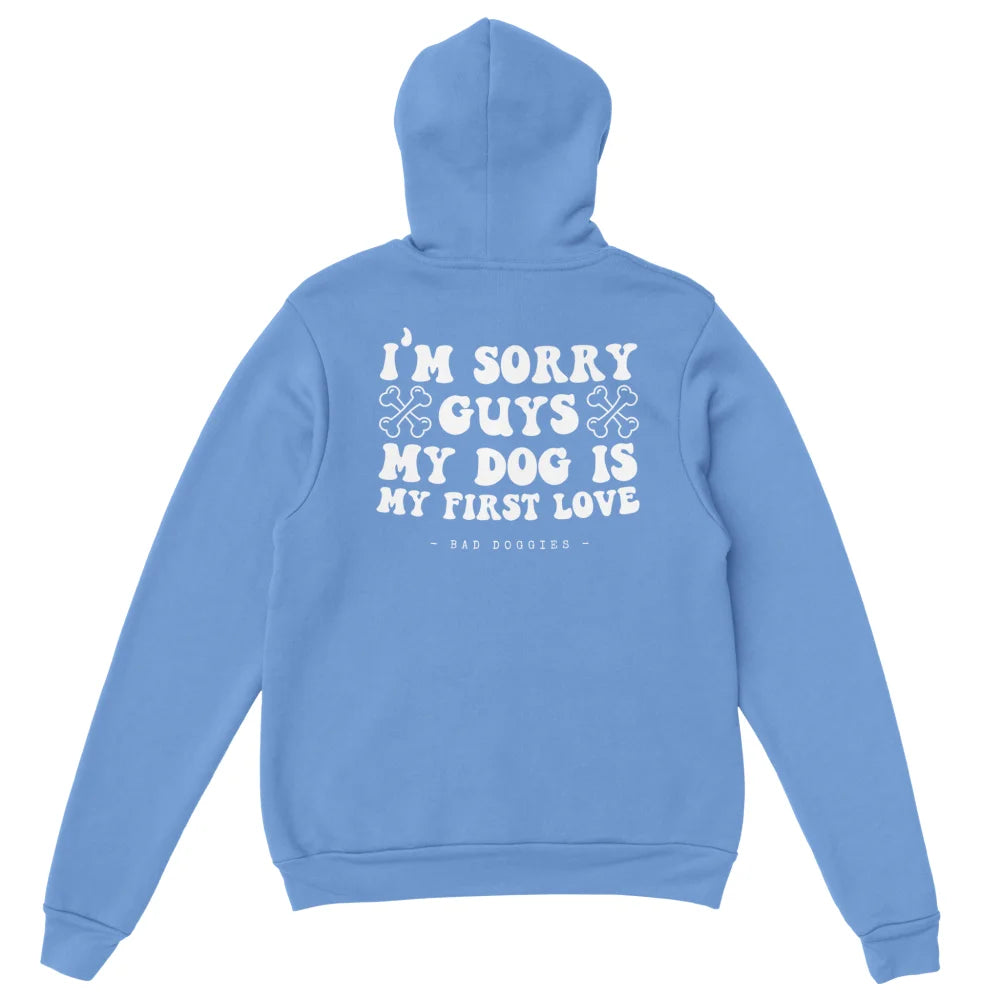 Hoodie 🦴 SORRY GUYS MY DOG IS MY FIRST LOVE 🦴 - Old Blue