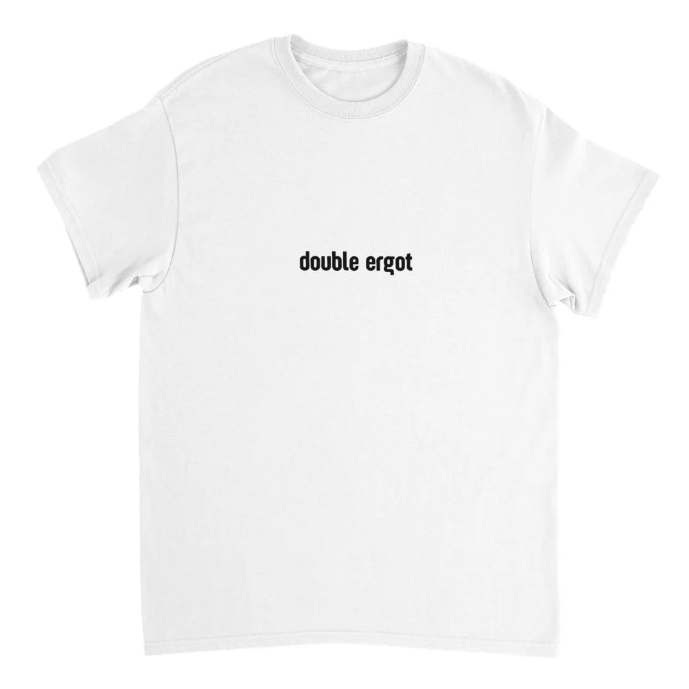 T-shirt blanc avec ’double ergot’ imprimé en petit texte noir sur la poitrine.