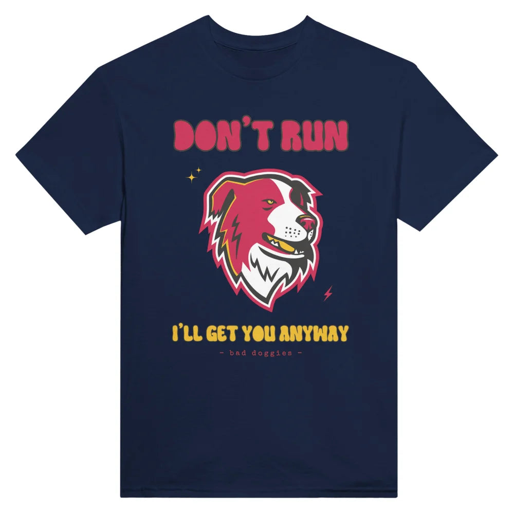 T-shirt Don’t Run I’ll Get You Anyway ✨ - Border Collie