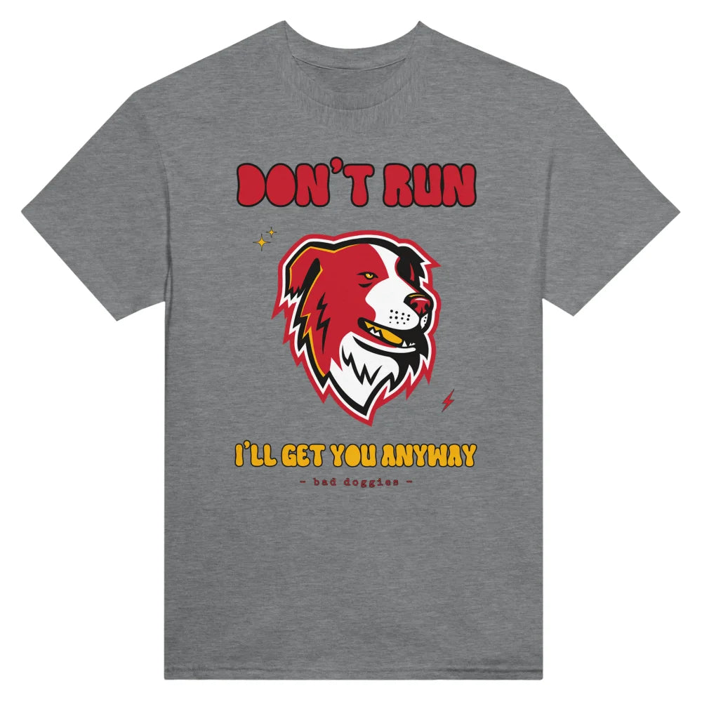 T-shirt Don’t Run I’ll Get You Anyway ✨ - Border Collie