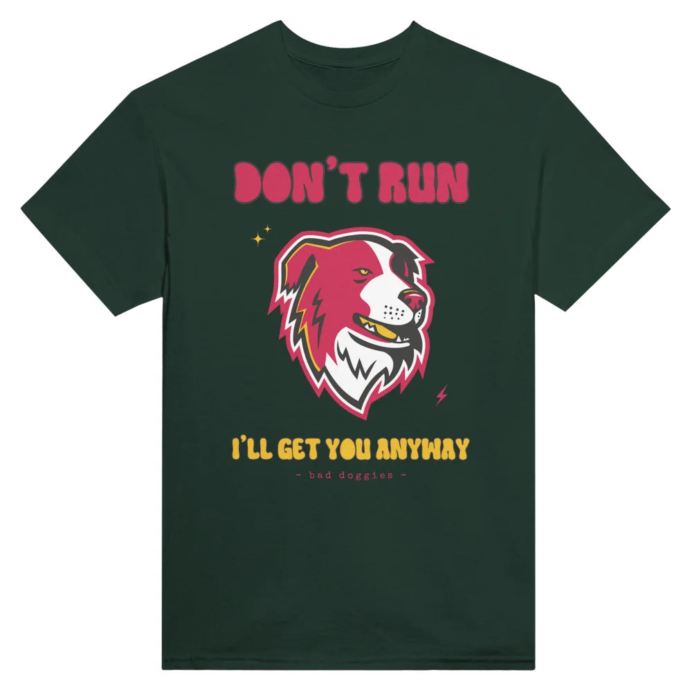 T-shirt Don’t Run I’ll Get You Anyway ✨ - Border Collie