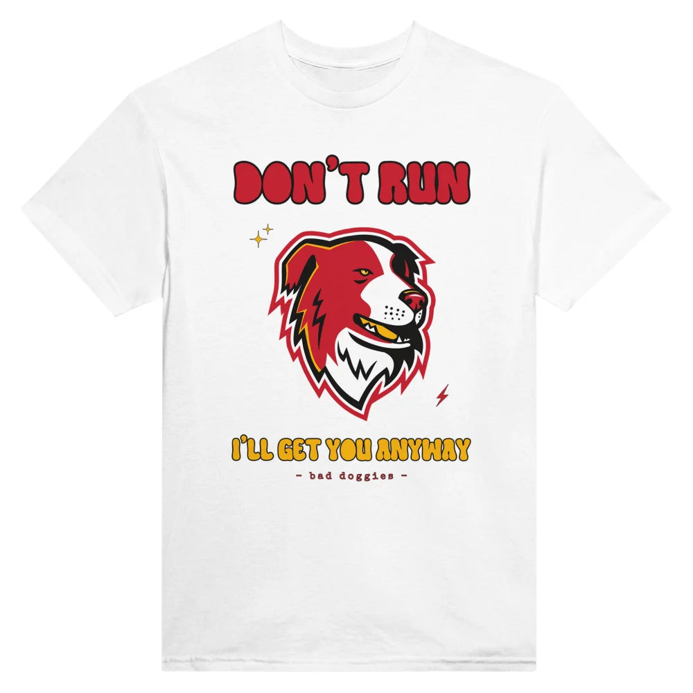T-shirt Don’t Run I’ll Get You Anyway ✨ - Border Collie