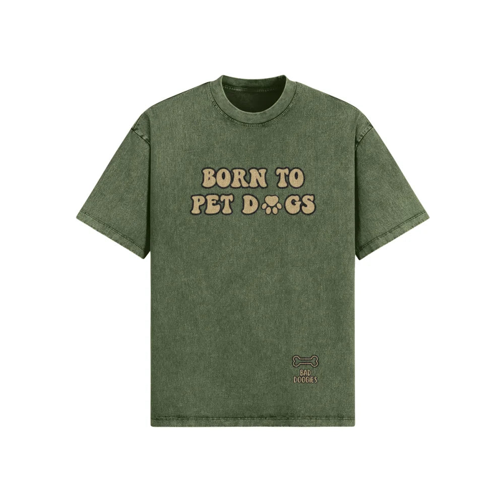 T-shirt Oversized - BORN TO PET D🐾GS - Military Green / XS