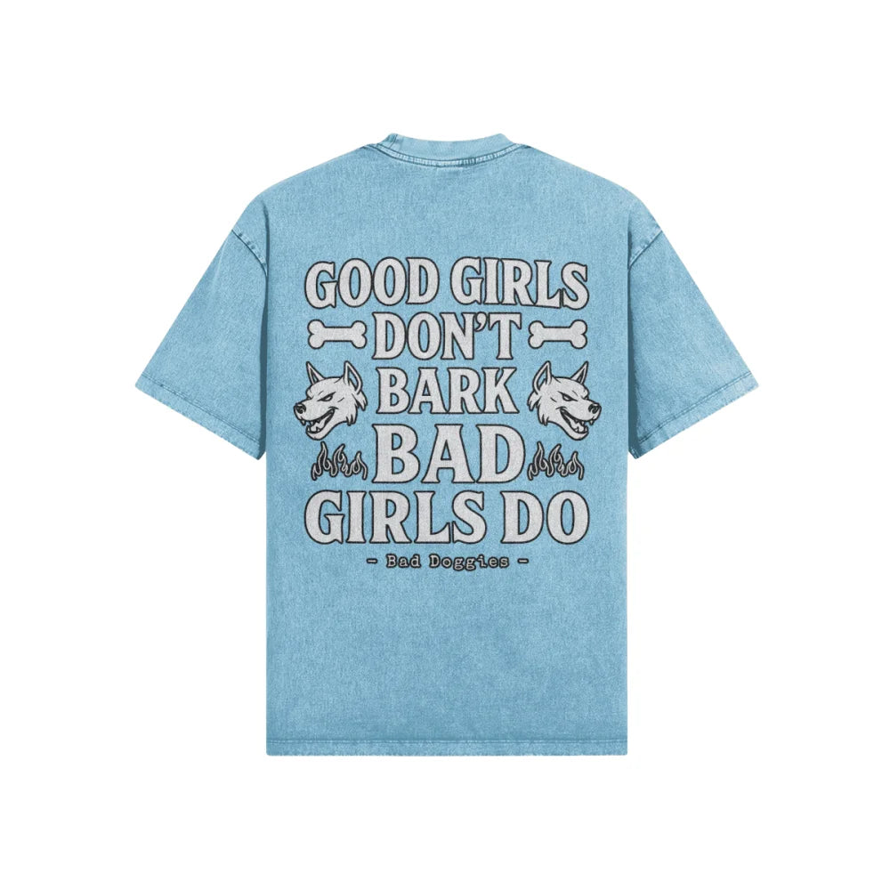 T-shirt Oversized - GOOD GIRLS DON’T BARK BAD GIRLS DO.