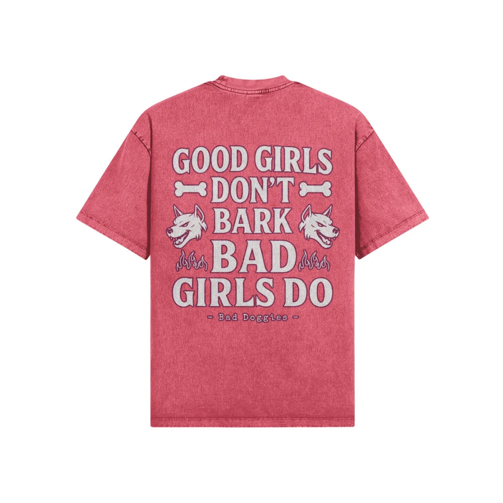 T-shirt Oversized - GOOD GIRLS DON’T BARK BAD GIRLS DO.