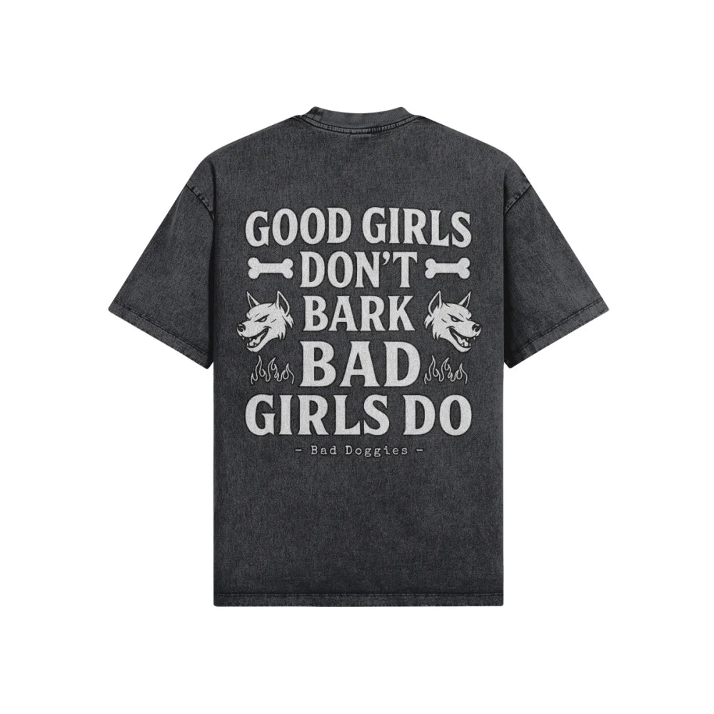 T-shirt Oversized - GOOD GIRLS DON’T BARK BAD GIRLS DO.
