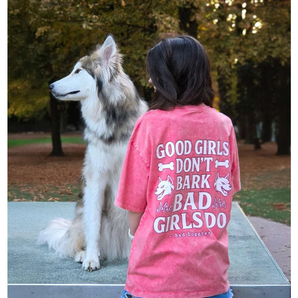 T shirt Oversized GOOD GIRLS DON’T BARK BAD GIRLS DO. T