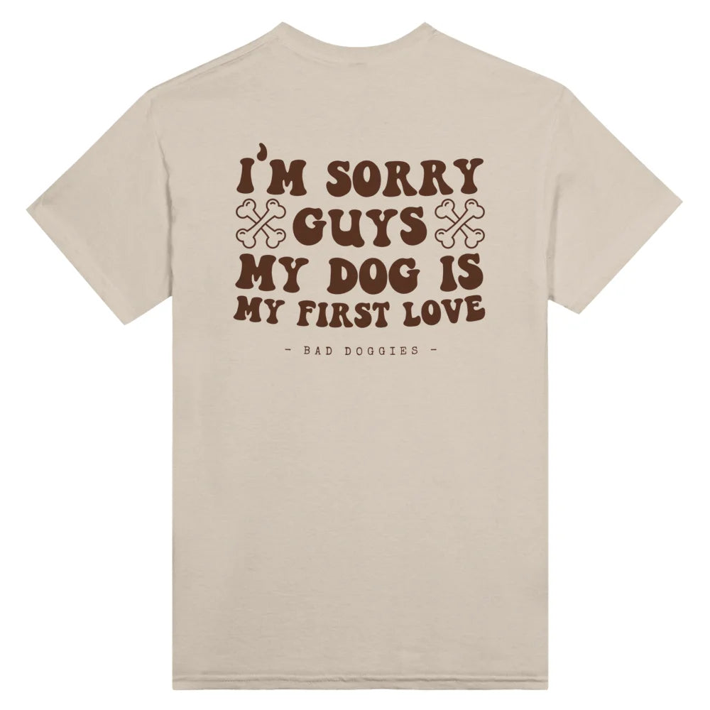 T-shirt 🦴 SORRY GUYS MY DOG IS MY FIRST LOVE 🦴 - Sahara / S