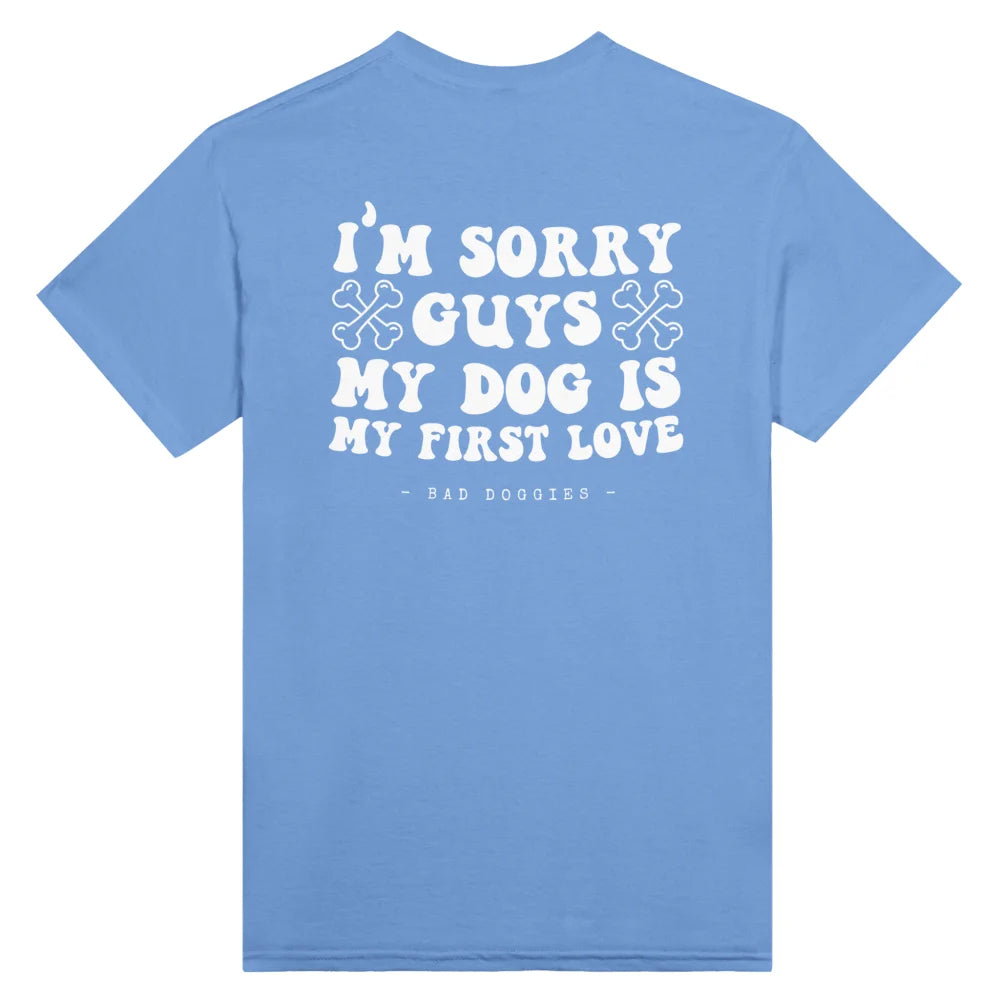 T-shirt 🦴 SORRY GUYS MY DOG IS MY FIRST LOVE 🦴 - Old Blue