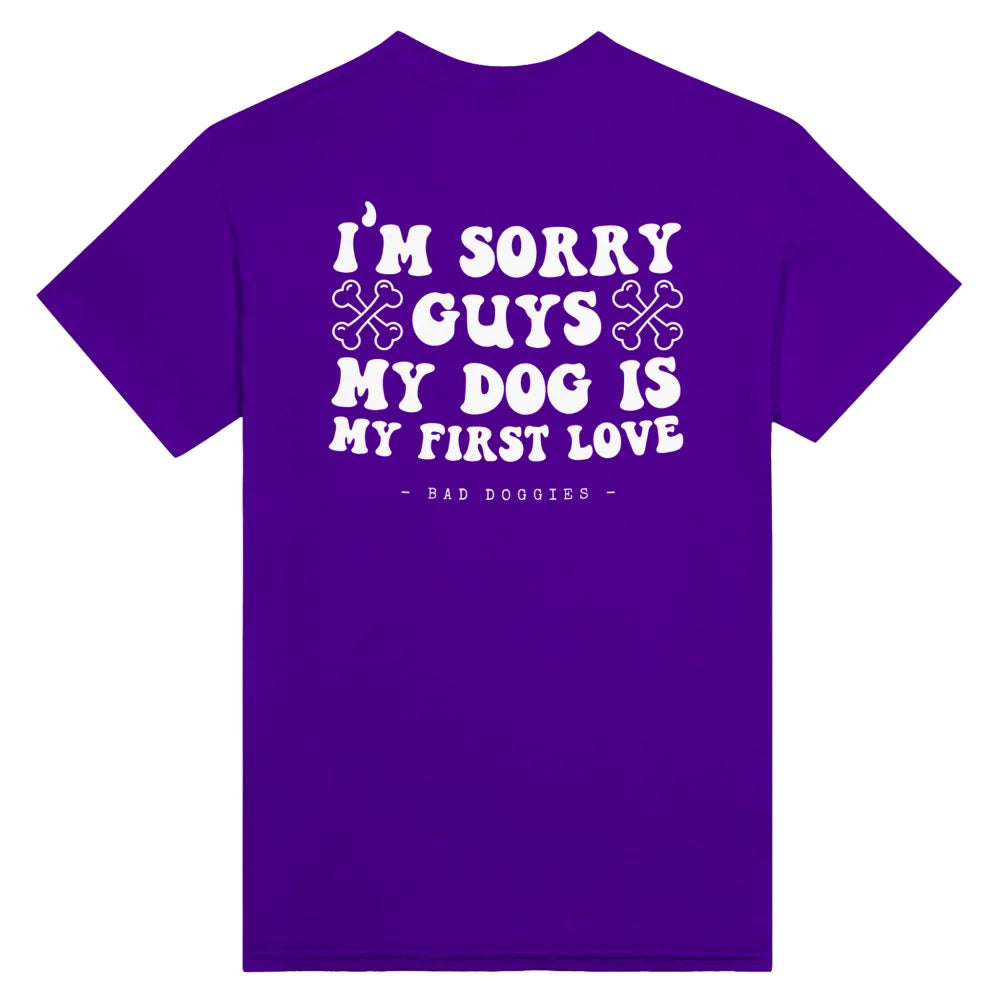 T-shirt 🦴 SORRY GUYS MY DOG IS MY FIRST LOVE 🦴 - Bunch of