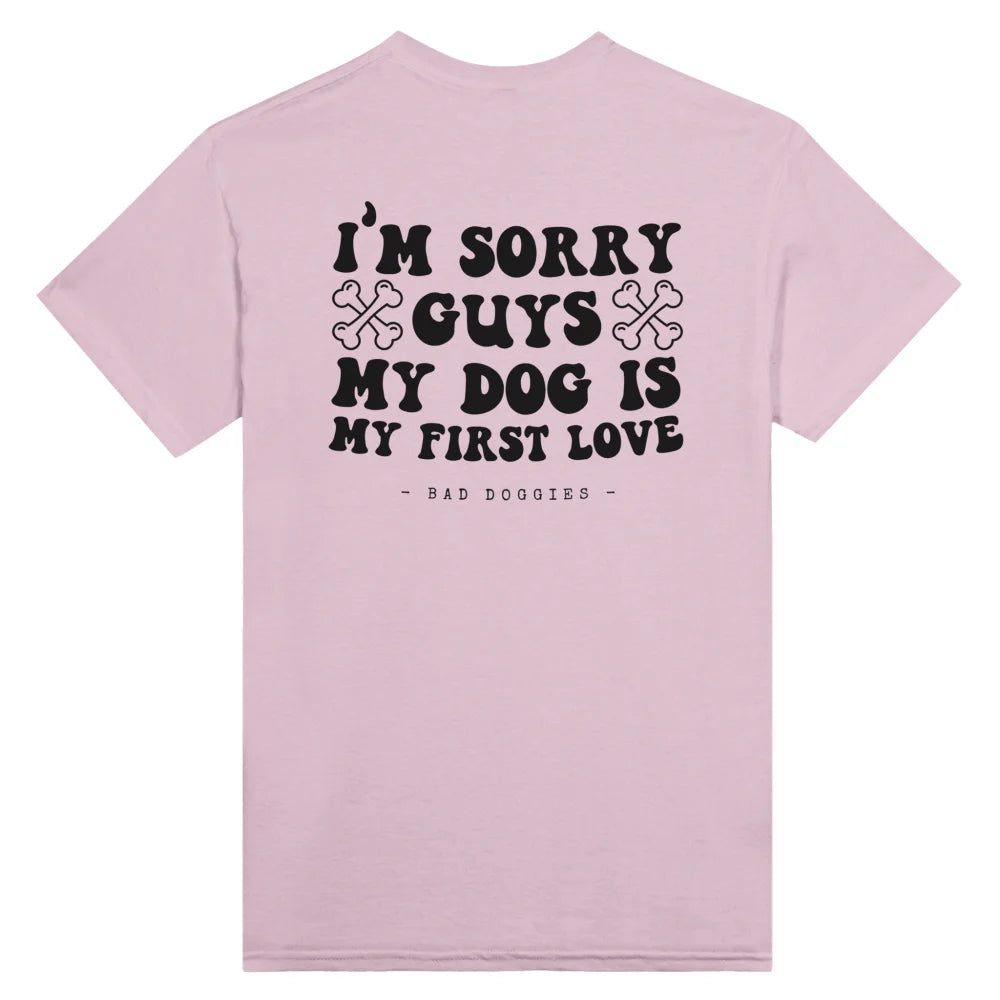 T-shirt 🦴 SORRY GUYS MY DOG IS MY FIRST LOVE 🦴 - Rose