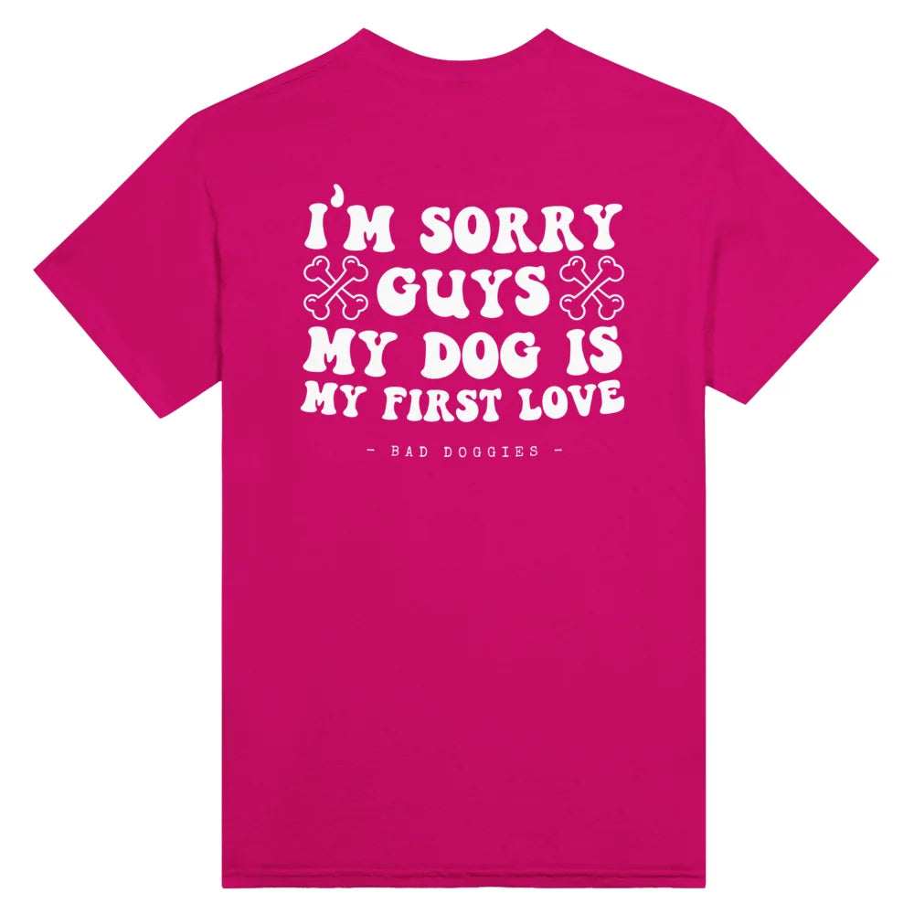 T-shirt 🦴 SORRY GUYS MY DOG IS MY FIRST LOVE 🦴 - Royal Pink