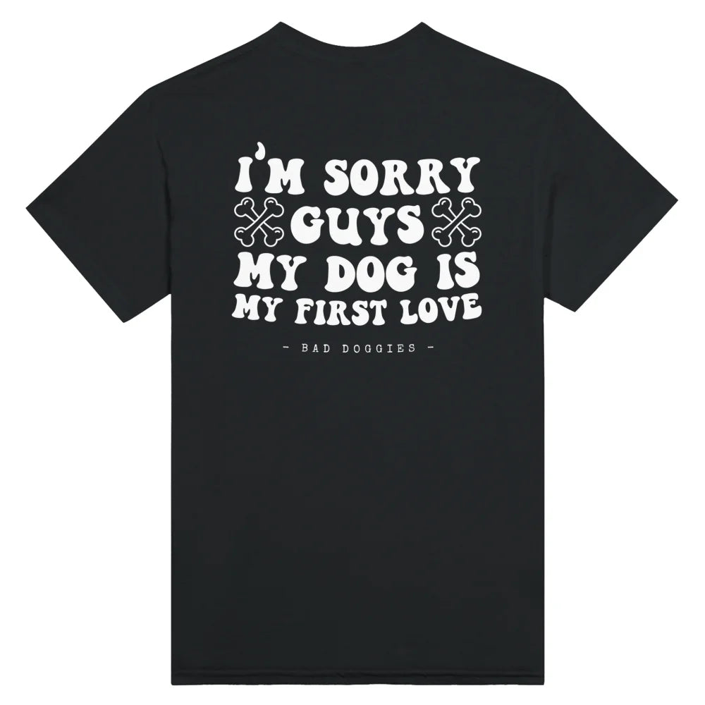 T-shirt 🦴 SORRY GUYS MY DOG IS MY FIRST LOVE 🦴 - Black Jack