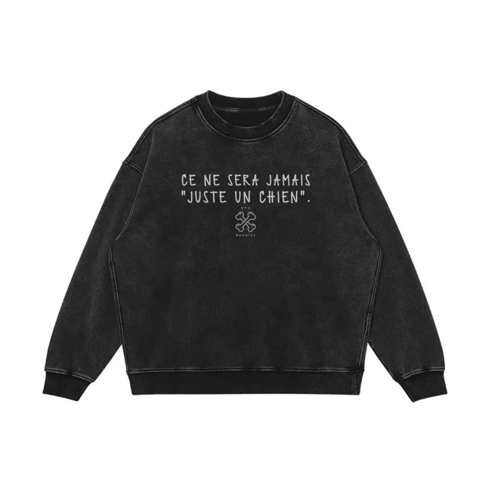 Crewneck Ultra Oversized - CE NE SERA JAMAIS 'JUSTE UN CHIEN'