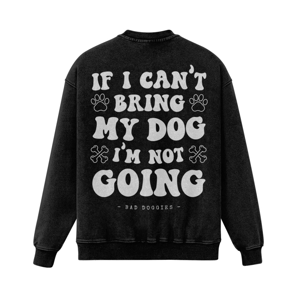 Crewneck Ultra Oversized - If I Can’t Bring My Dog I’m Not