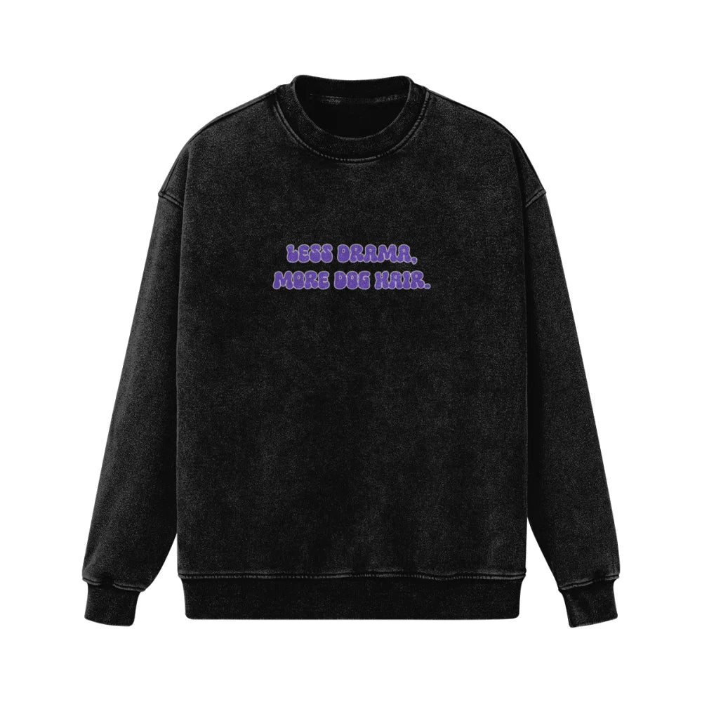 Crewneck Ultra Oversized - LESS DRAMA MORE DOG HAIR. 🐶 - S