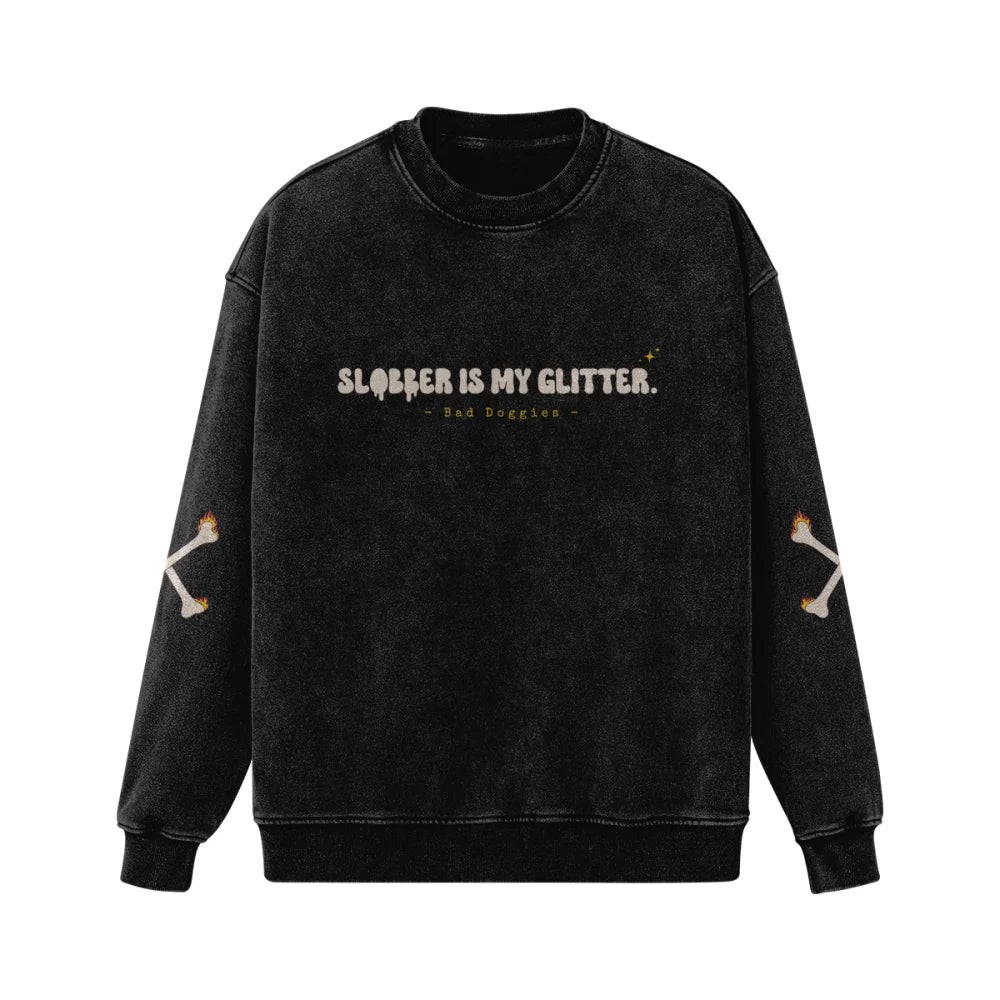 Crewneck Ultra Oversized - SLOBBER IS MY GLITTER. ✨