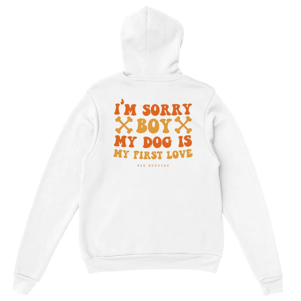 Hoodie 🧡 SORRY BOY MY DOG IS MY FIRST LOVE 🧡 - S
