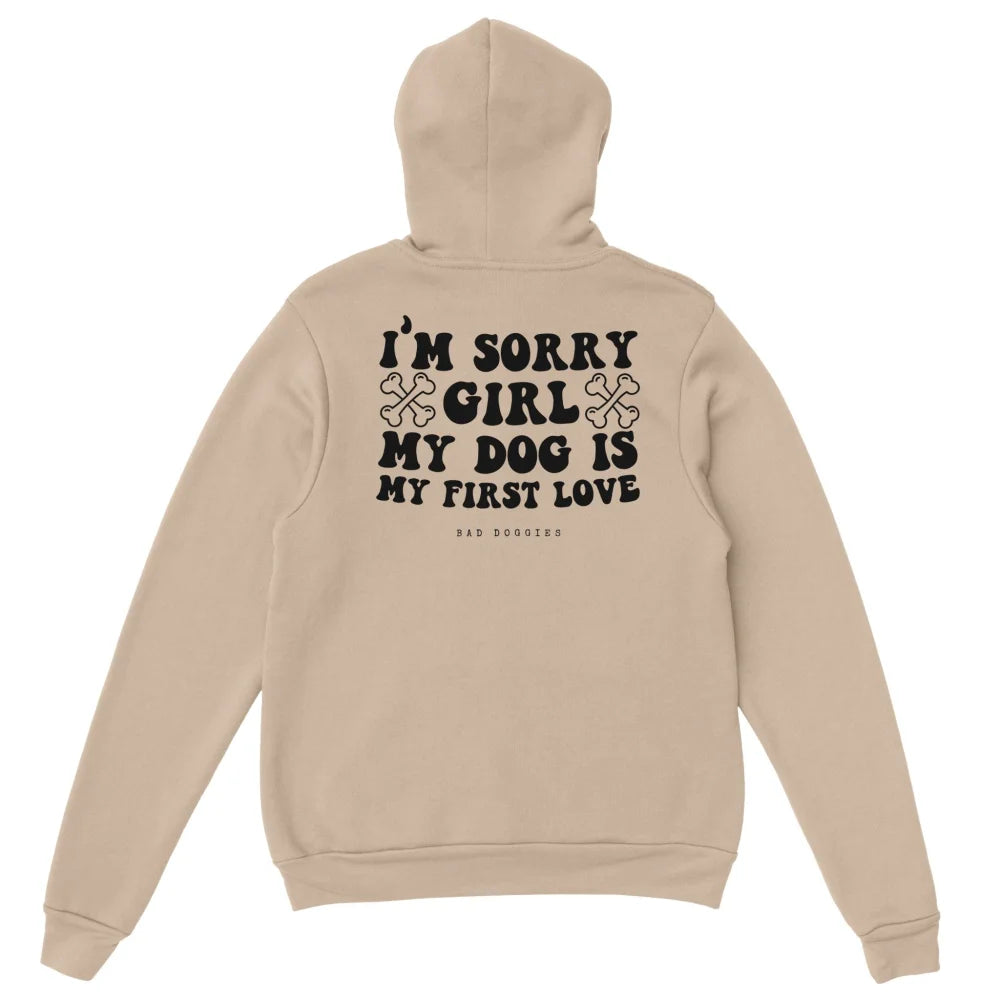 Hoodie 🦴 SORRY GIRL MY DOG IS MY FIRST LOVE 🦴