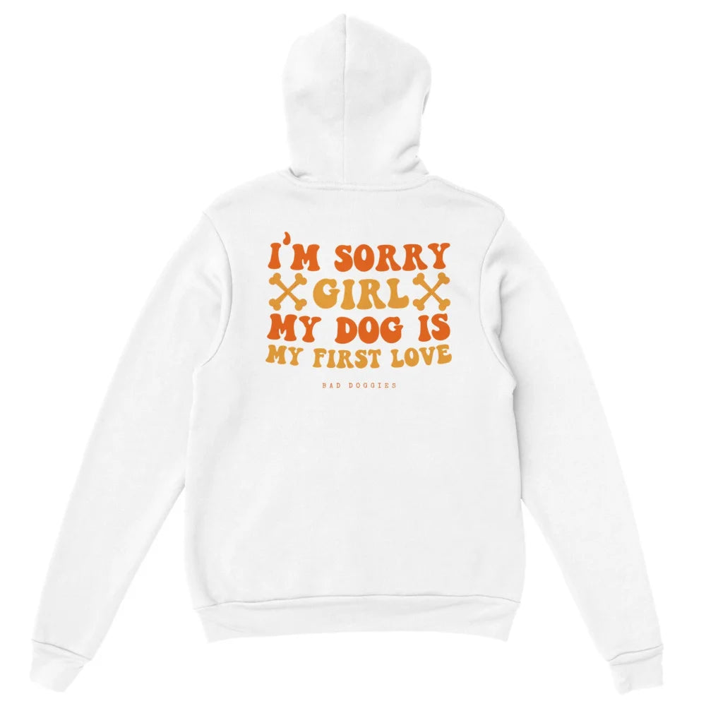 Hoodie 🧡 SORRY GIRL MY DOG IS MY FIRST LOVE 🧡