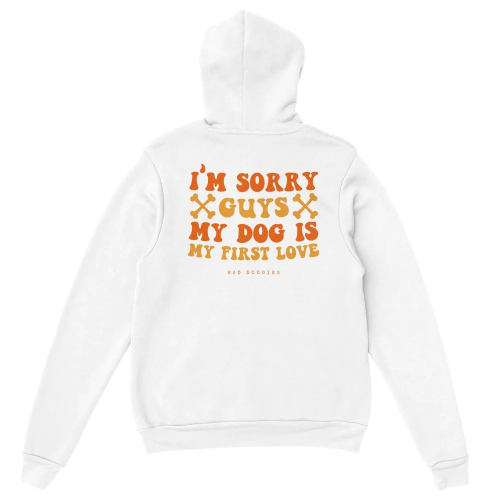 Hoodie 🧡 SORRY GUYS MY DOG IS MY FIRST LOVE 🧡 - S
