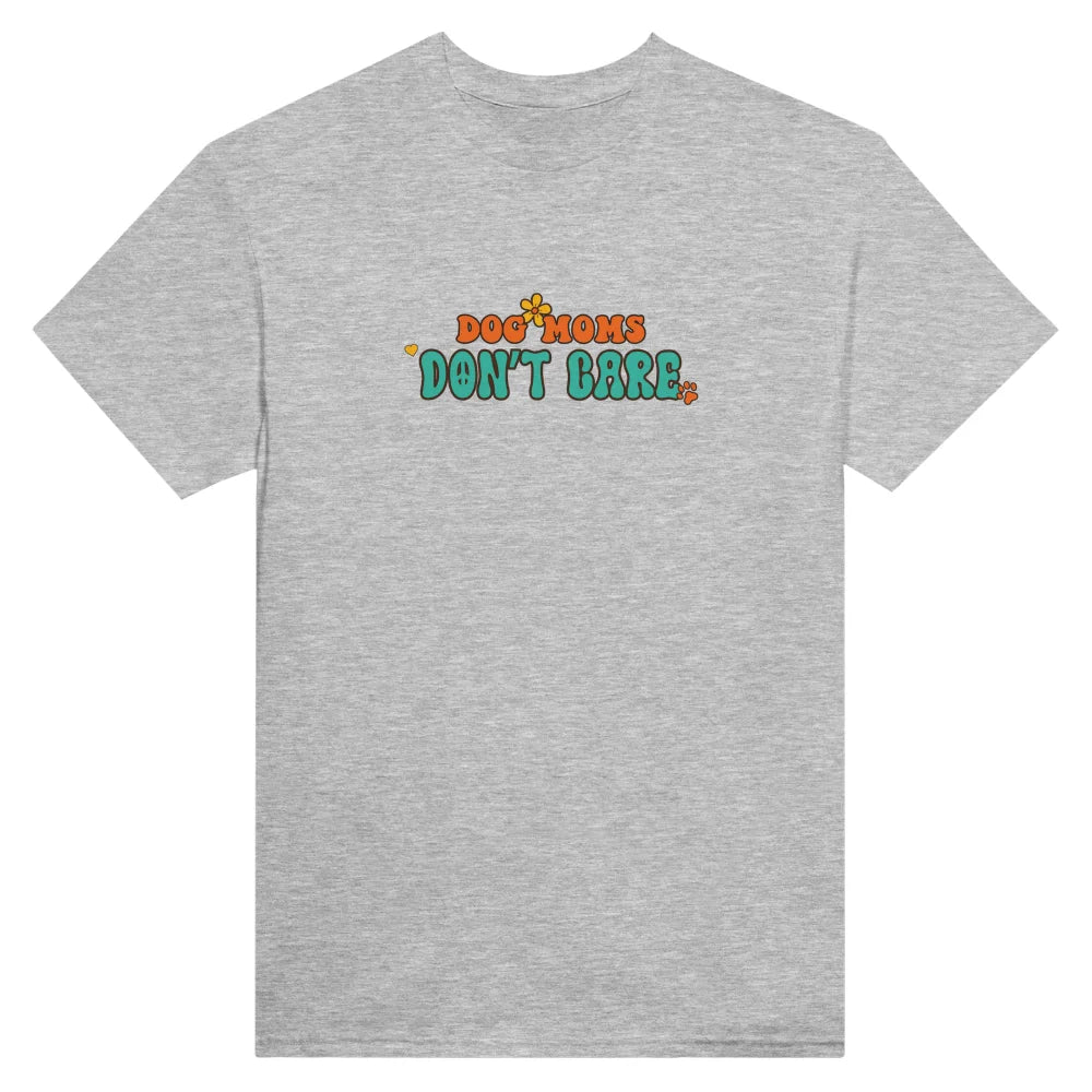 T-shirt 🌴 Dog Moms Don’t Care 🌴 - T-shirt 🌴 Dog Moms Don’t
