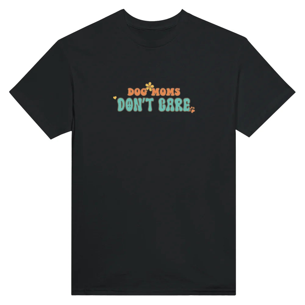T-shirt 🌴 Dog Moms Don’t Care 🌴 - T-shirt 🌴 Dog Moms Don’t