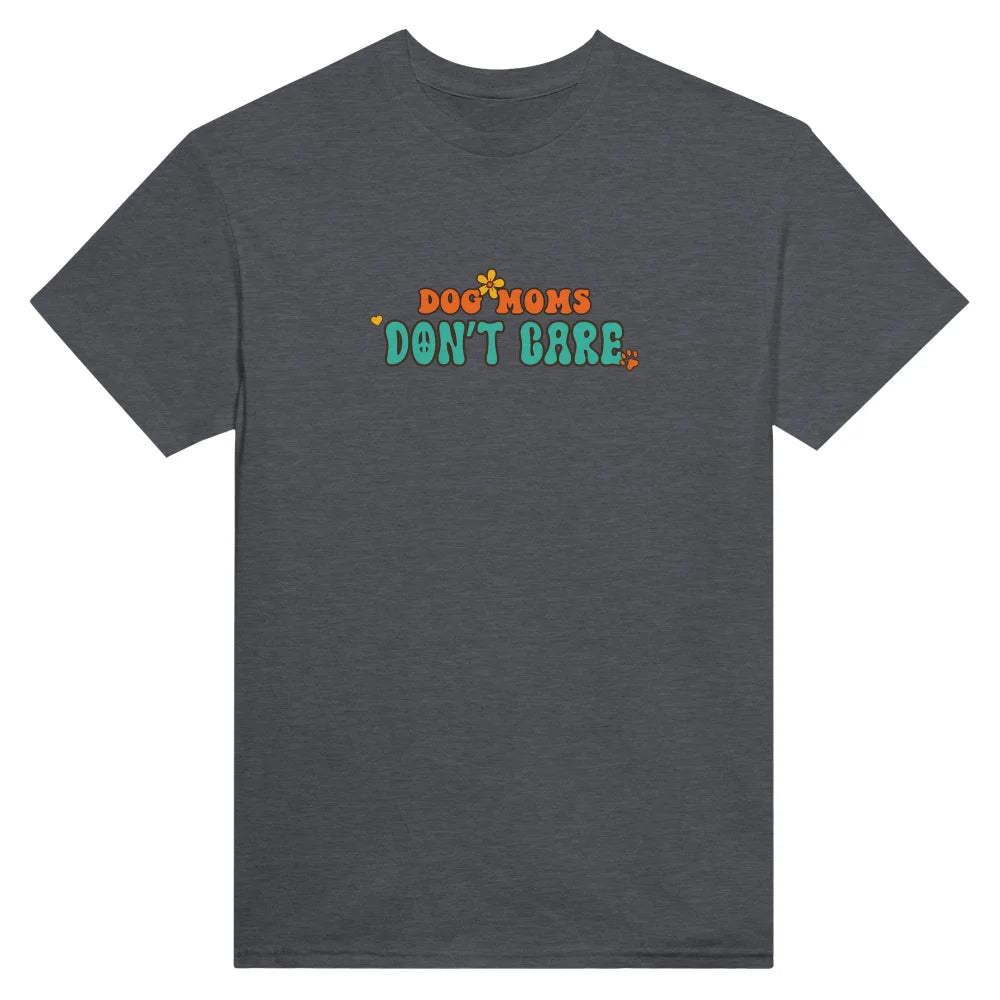 T-shirt 🌴 Dog Moms Don’t Care 🌴 - T-shirt 🌴 Dog Moms Don’t