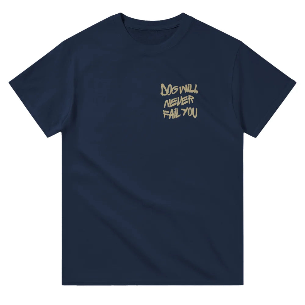 T-shirt DOG WILL NEVER FAIL YOU - T-shirt DOG WILL NEVER