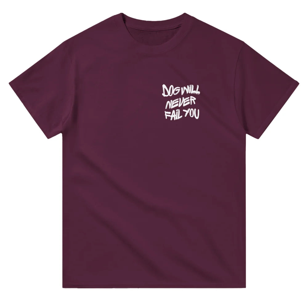 T-shirt DOG WILL NEVER FAIL YOU - T-shirt DOG WILL NEVER