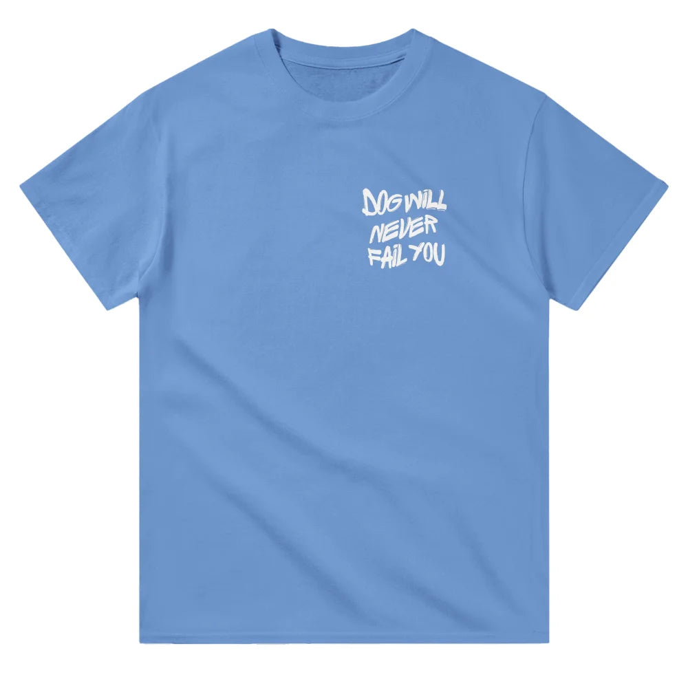 T-shirt DOG WILL NEVER FAIL YOU - T-shirt DOG WILL NEVER