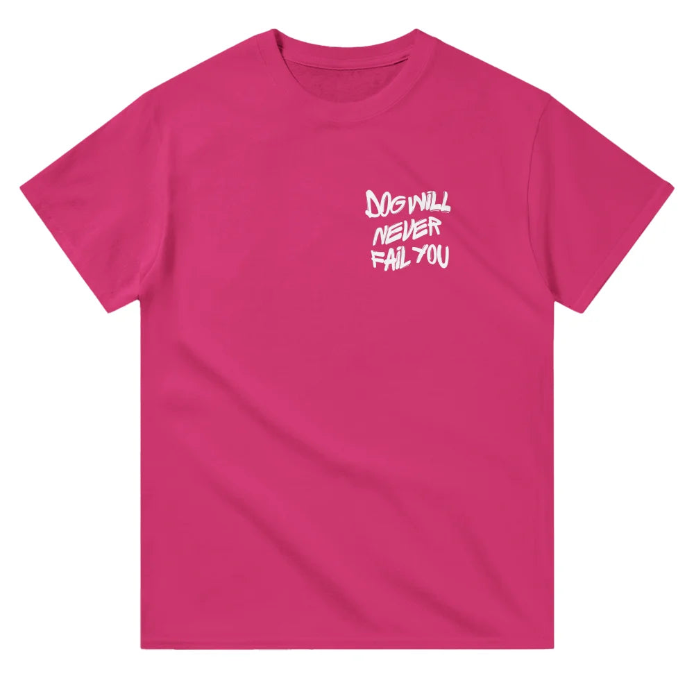 T-shirt DOG WILL NEVER FAIL YOU - T-shirt DOG WILL NEVER