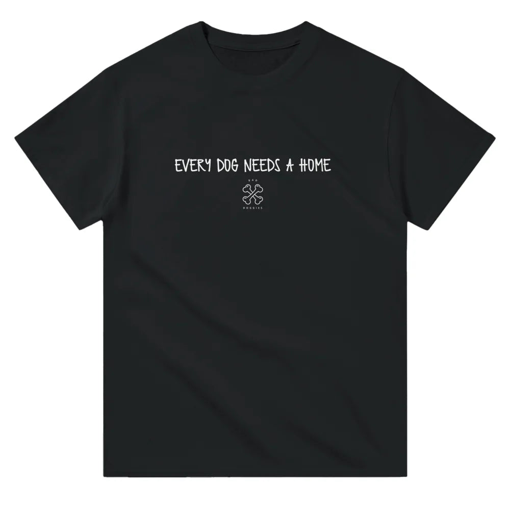 T-shirt EVERY DOG NEEDS A HOME - 𝔅𝔞𝔡 𝔇𝔬𝔤𝔤𝔦𝔢𝔰 - S T-shirt