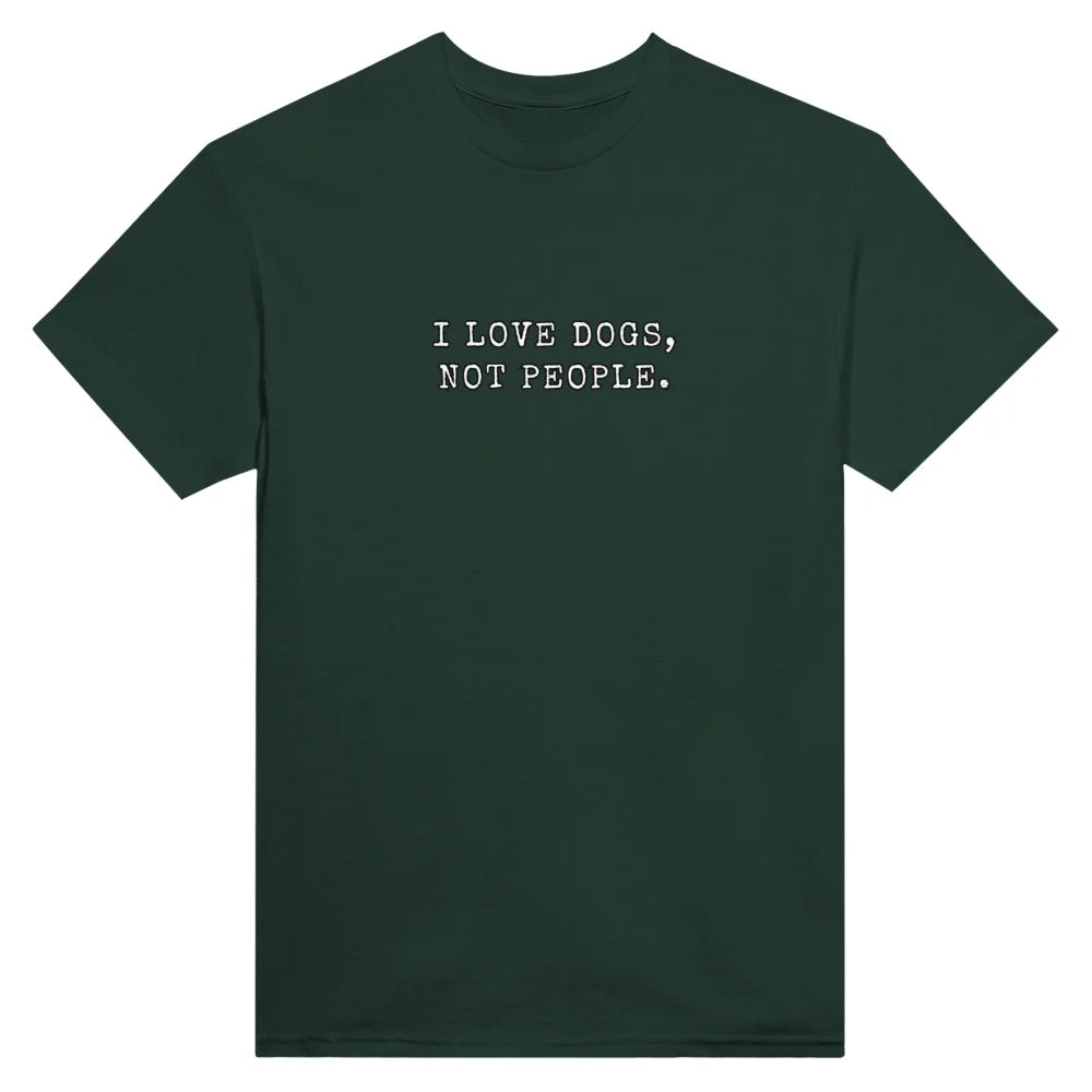 T-shirt I LOVE DOGS NOT PEOPLE. 🐕 - Forest Green / S