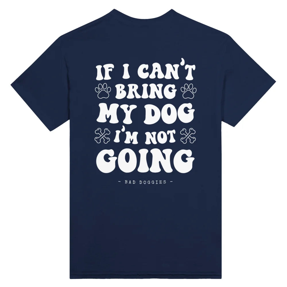 T-shirt If I Can’t Bring My Dog I’m Not Going. 🤷‍♀️ - Navy