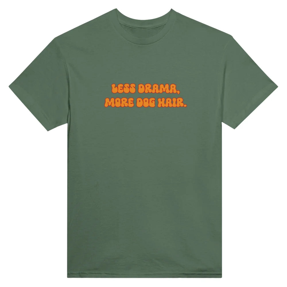 T-shirt LESS DRAMA MORE DOG HAIR. 🐶 - Military Green / S