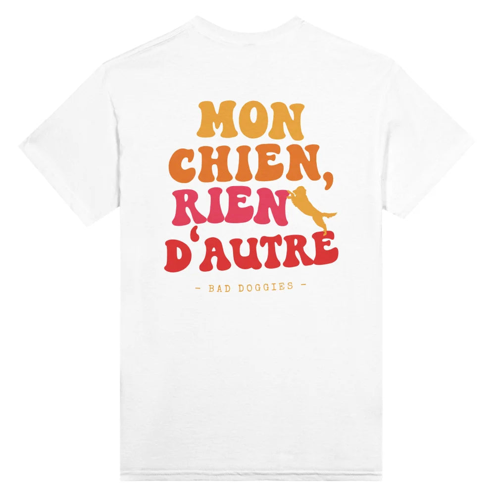 T-shirt Mon Chien Rien D’autre 🧡 𝖆̀ 𝖕𝖊𝖗𝖘𝖔𝖓𝖓𝖆𝖑𝖎𝖘𝖊𝖗 - White