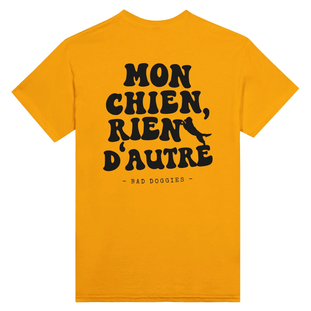 T-shirt Mon Chien Rien D’autre 🧡 - Gold is the New Black