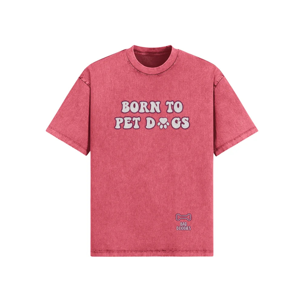 T shirt Oversized BORN TO PET D🐾GS Framboise / XS T shirt