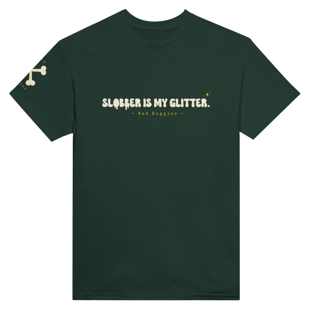 T-shirt SLOBBER IS MY GLITTER. ✨ - Forest Green / S T-shirt