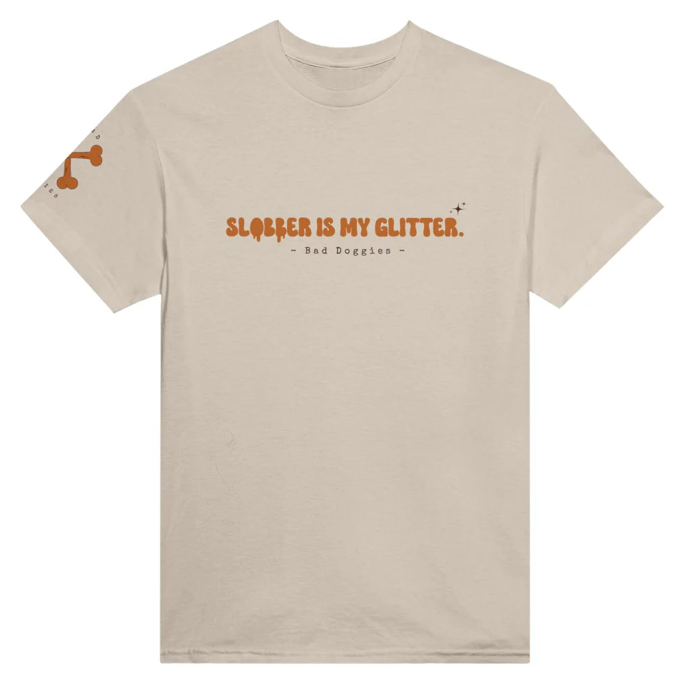 T-shirt SLOBBER IS MY GLITTER. ✨ - Sahara / S T-shirt